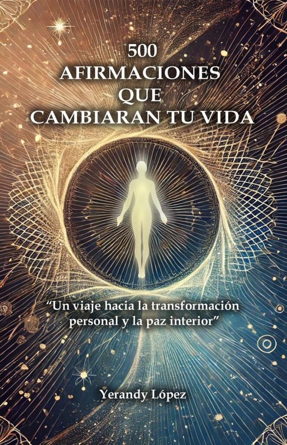 500 Afirmaciones que Cambiarán tu Vida — libro de Yerandy López